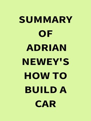 cover image of Summary of Adrian Newey's How to Build a Car
